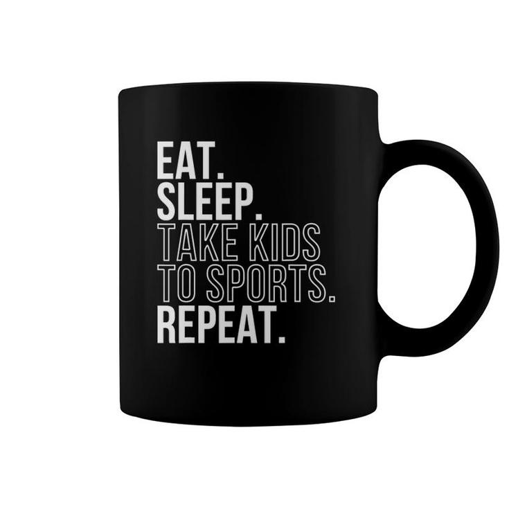 Eat Sleep Take Kids To Sports Repeat Sports Family Tee Coffee Mug