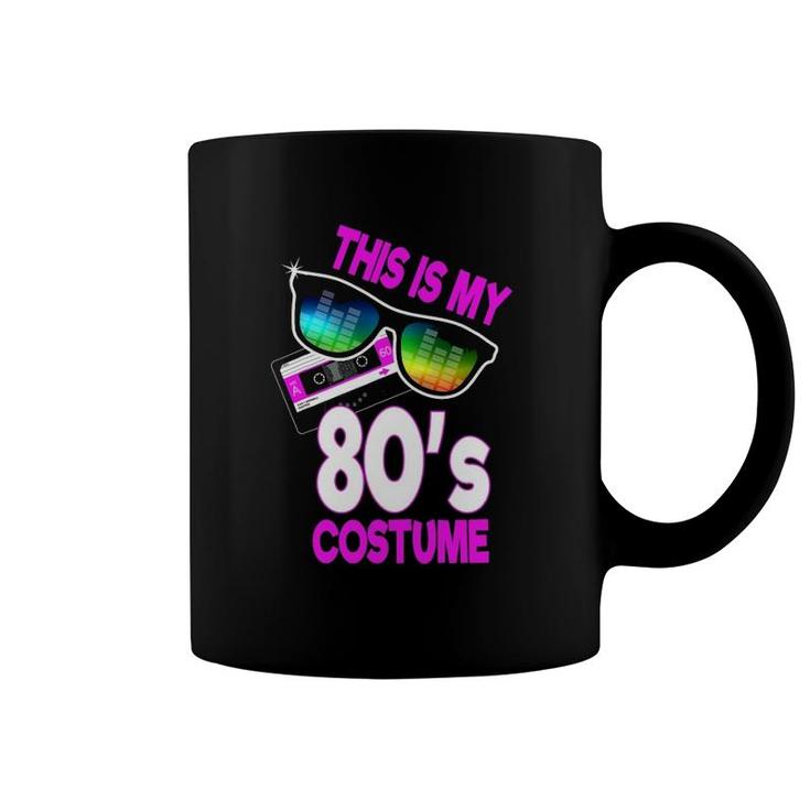 Eighties Party 80S Costume This Is My 80'S Costume Coffee Mug