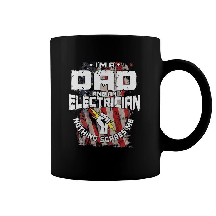 Electrician Funny I'm A Dad And An Electrician Nothing Scares Me American Flag Coffee Mug