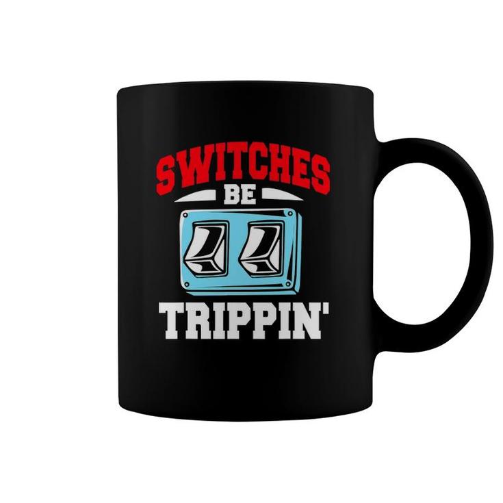 Electrician Switches Be Trippin Coffee Mug