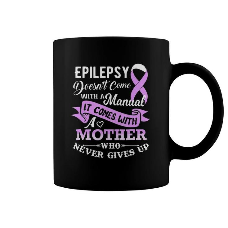 Epilepsy Doesn't Come With A Manual Mother Coffee Mug