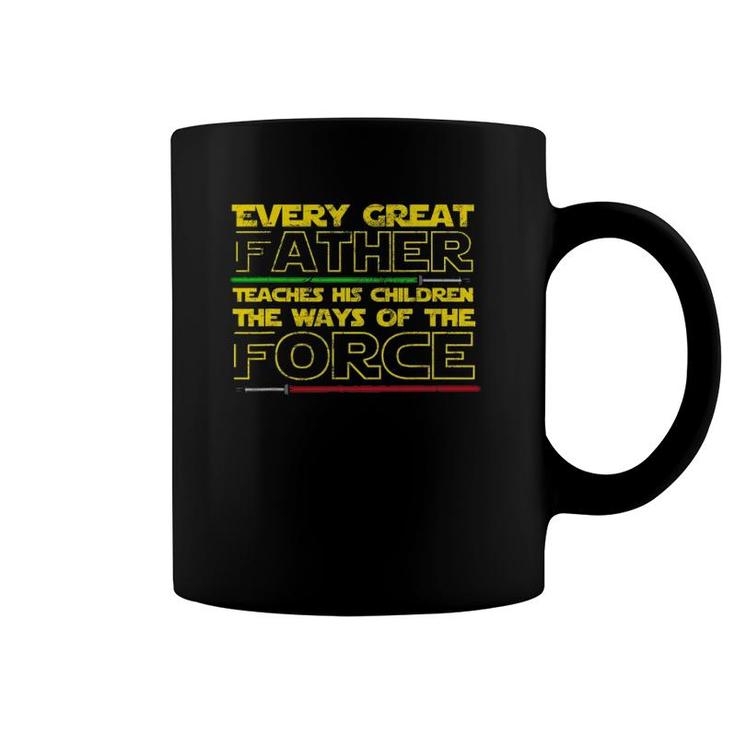 Every Great Father Teaches His Kids The Force  Gift Coffee Mug