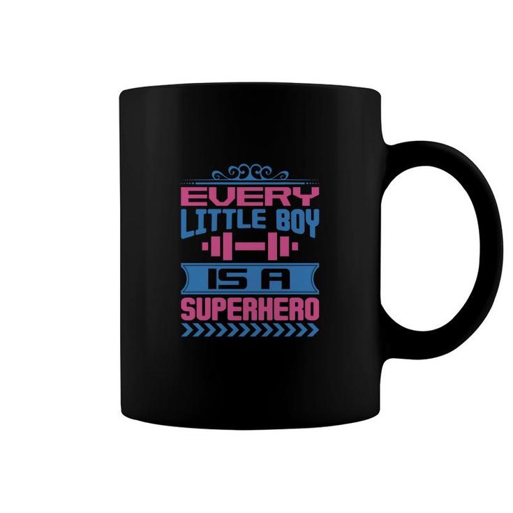 Every Little Boy Is A Super Hero Coffee Mug