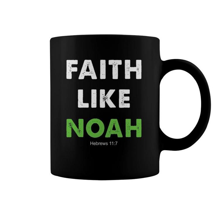 Faith Like Noah Hebrews 117 Gift Christian Religion Coffee Mug