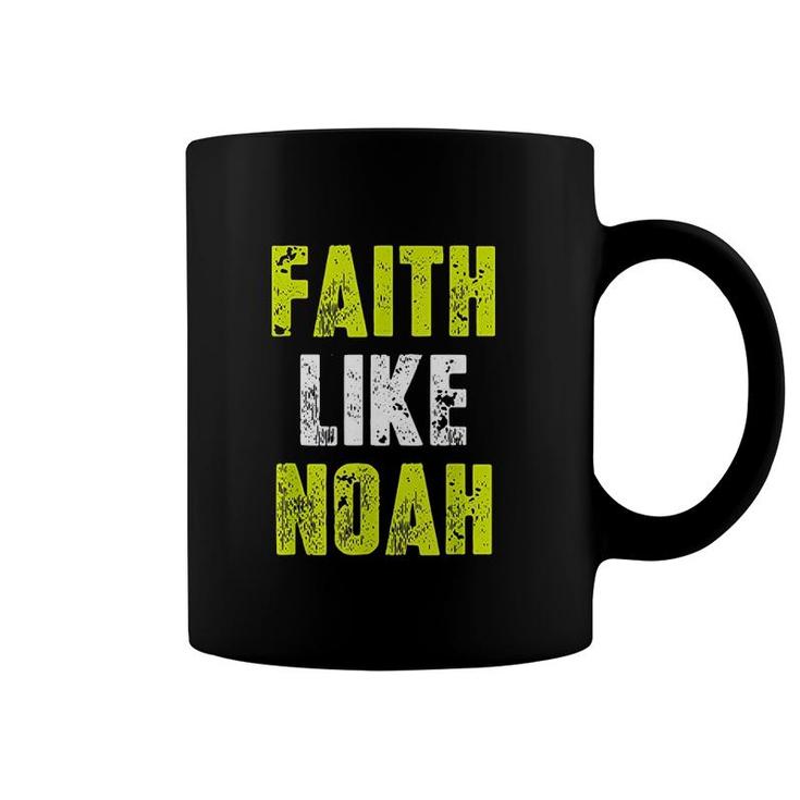 Faith Like Noah Quotes Coffee Mug