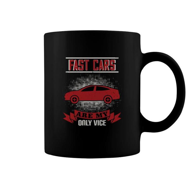 Fast Cars Are My Only Vice Coffee Mug