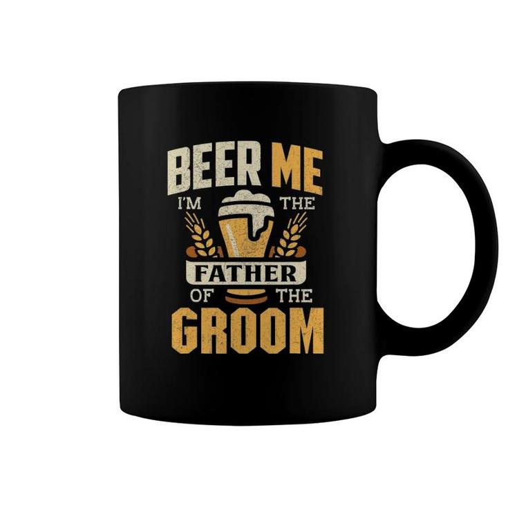 Father Of The Groom  Beer Me Father Of The Groom Coffee Mug