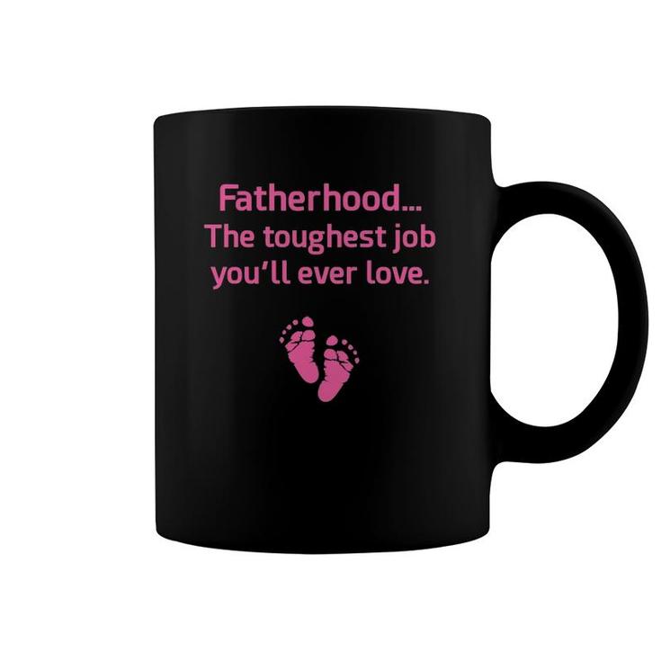 Fatherhood Toughest Job You'll Ever Love Pink Coffee Mug
