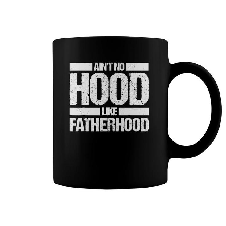 Father's Day - Ain't No Hood Like Fatherhood Coffee Mug