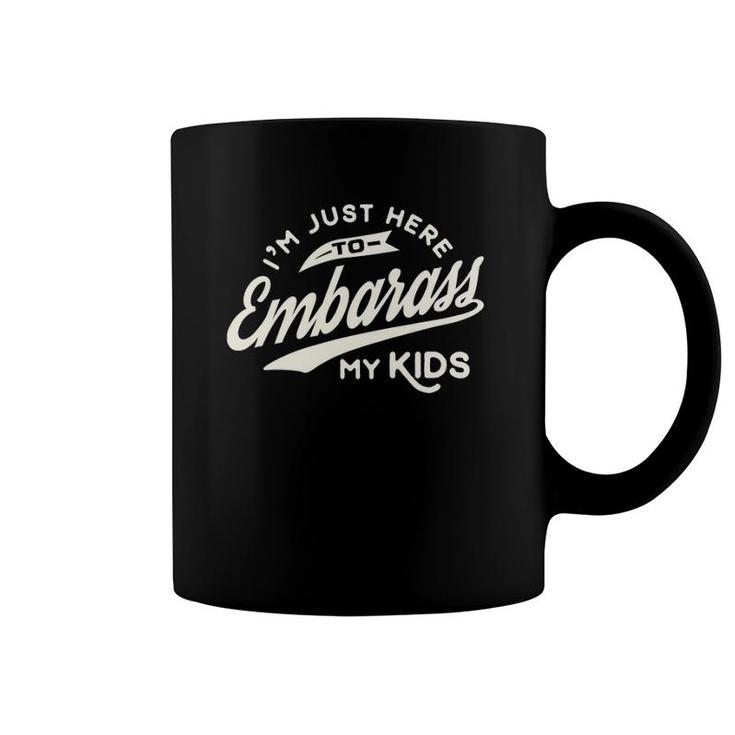Father's Day Gift I'm Just Here To Embarrass My Kids Coffee Mug
