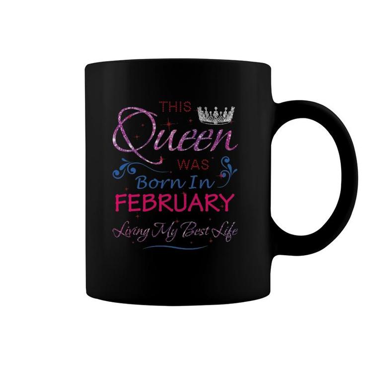 February Queen Gift Gift Queens Born In February Birthday Coffee Mug