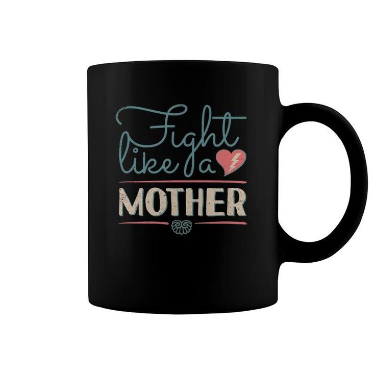 Fight Like A Mother Coffee Mug