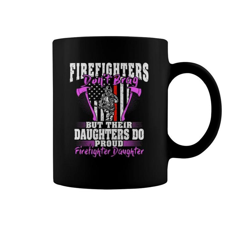Firefighters Don't Brag - Proud Firefighter Daughter Gift  Coffee Mug