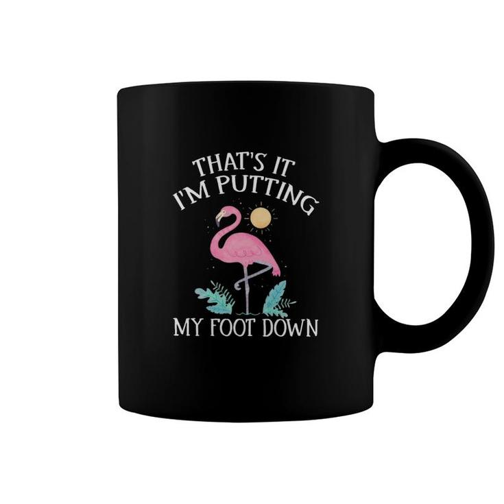 Flamingo Im Putting My Foot Down Coffee Mug