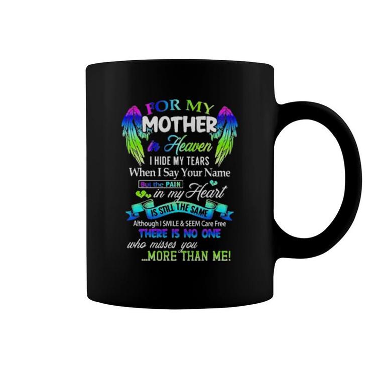 For My Mother In Heaven I Hide My Tears When I Say Your Name Is Still The Same  Coffee Mug
