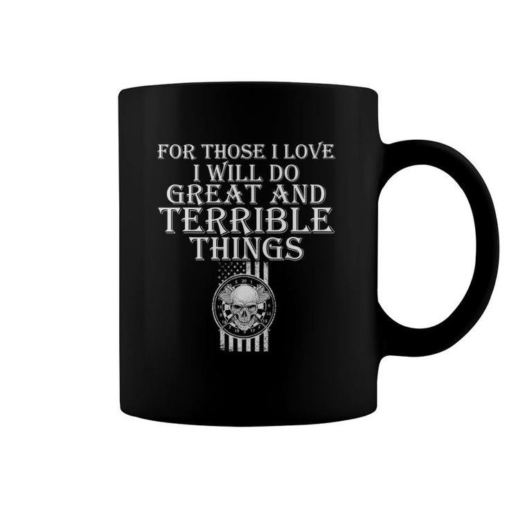 For Those I Love I Will Do Great And Terrible Things Skull Coffee Mug