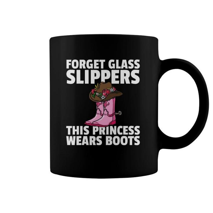 Forget Glass Slippers This Princess Wears Boots Cowgirl Coffee Mug