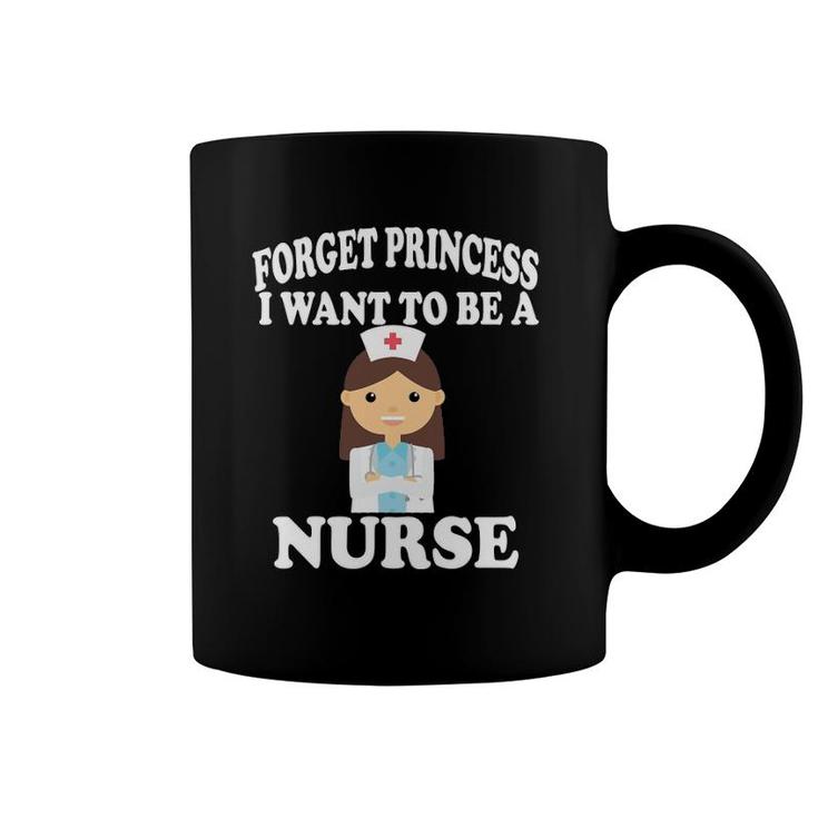Forget Princess I Want To Be A Nurse  Girl Coffee Mug