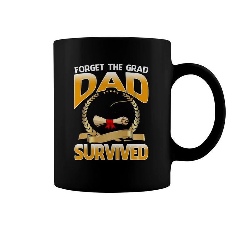 Forget The Grad Dad Survived Coffee Mug