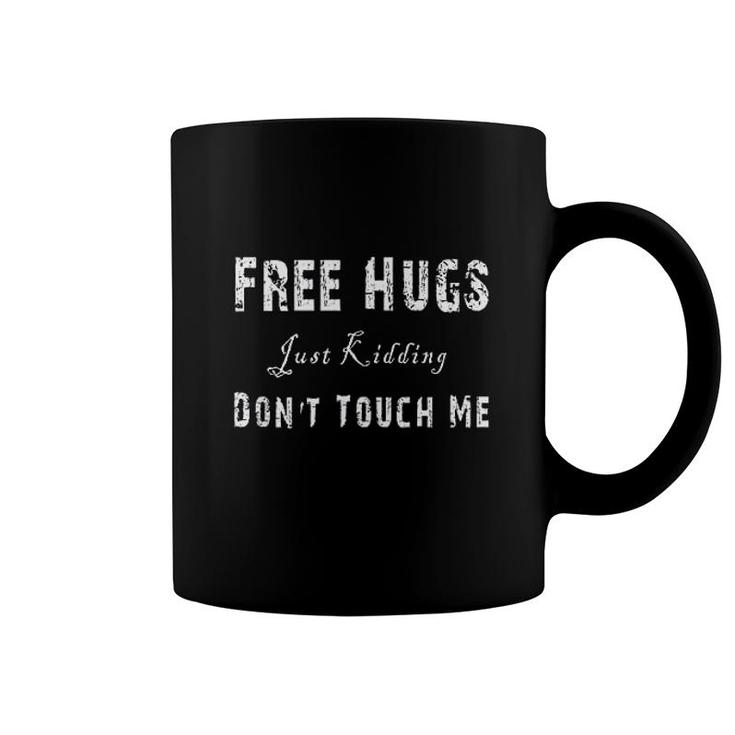 Free Hugs Just Kidding Do Not Touch Me Graphic Coffee Mug