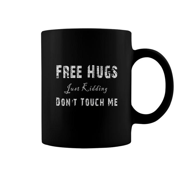 Free Hugs Just Kidding Dont Touch Me  Coffee Mug