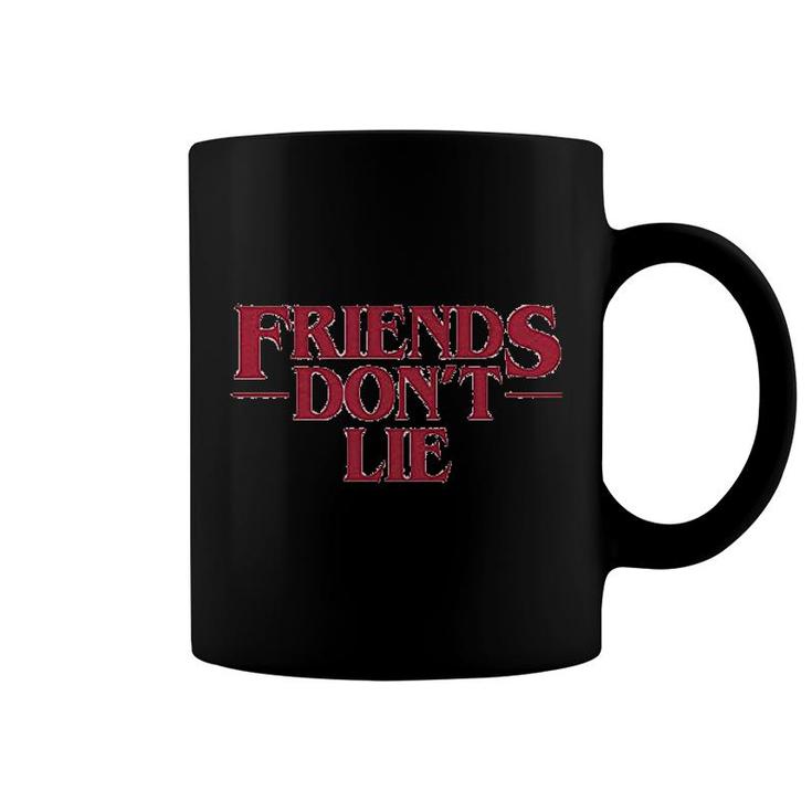 Friends Dont Lie Coffee Mug