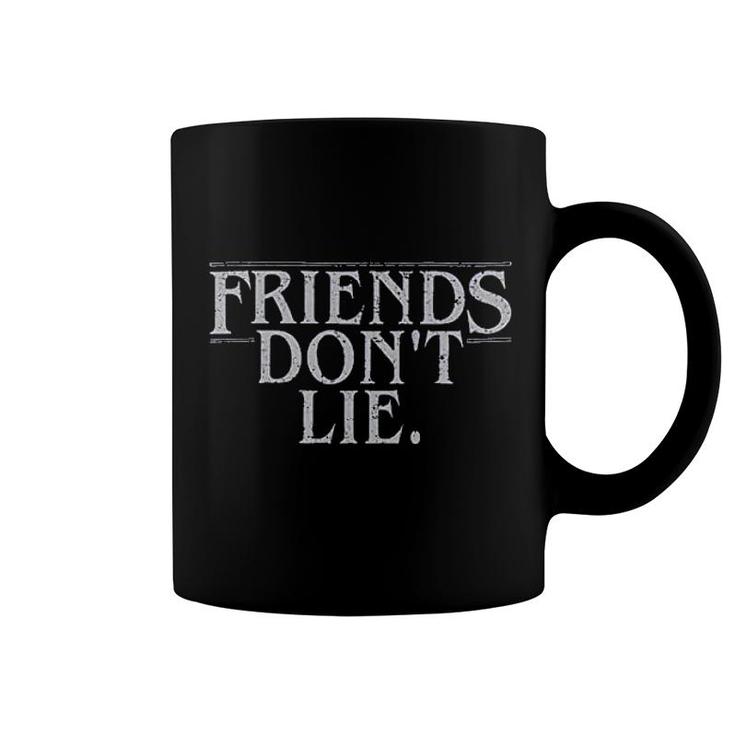 Friends Dont Lie Coffee Mug