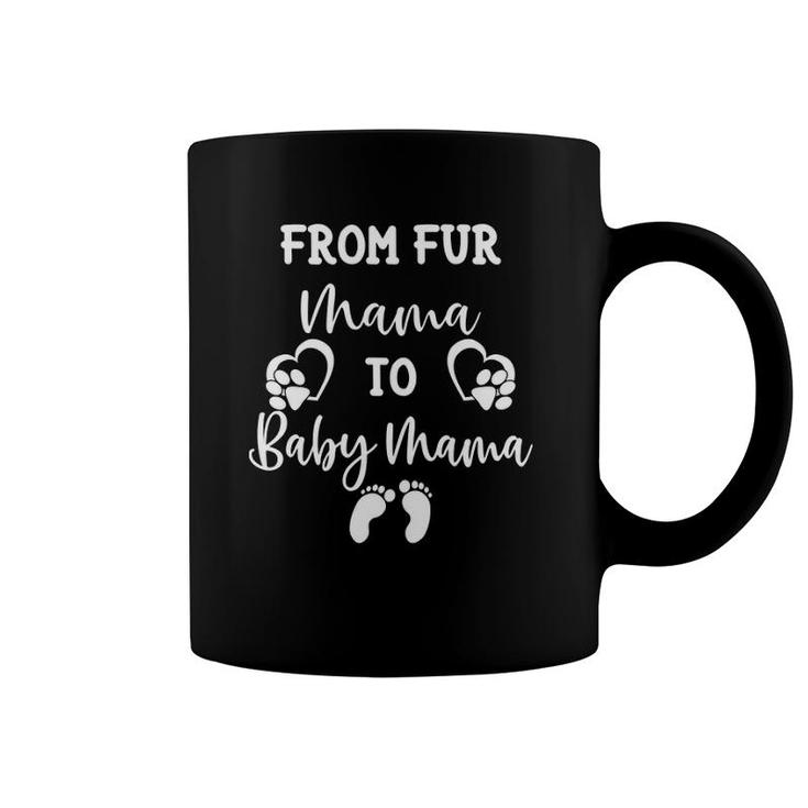 From Fur Mama To Baby Mama New Mom Pregnancy Announcement Coffee Mug