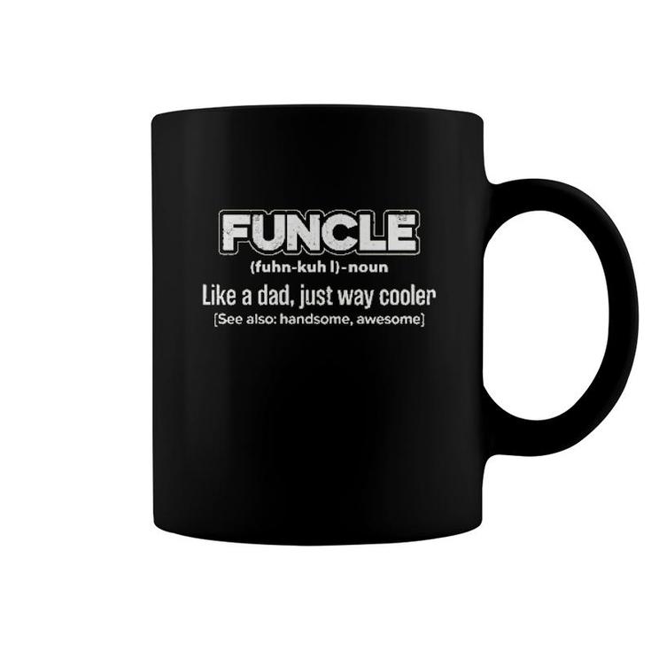 Funcle Like A Dad Just Way Cooler Funny Coffee Mug