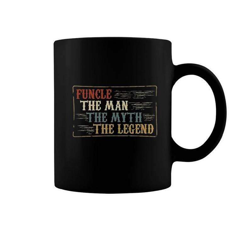 Funcle The Man The Myth The Legend Uncle Coffee Mug