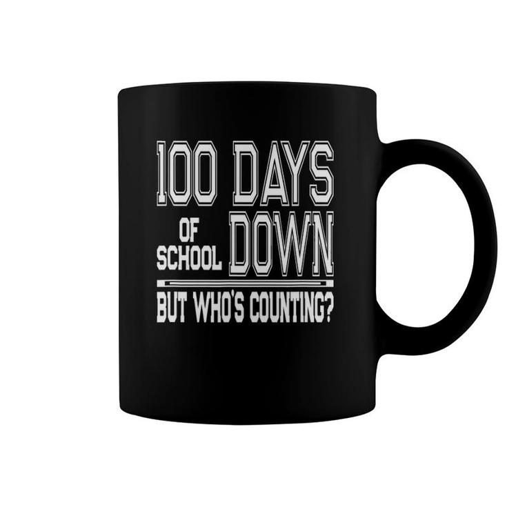Funny 100 Days Of School Saying Teacher Or Student Gift Coffee Mug