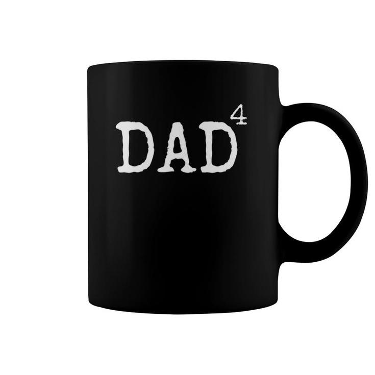 Funny Dad Of 4 Gift For Men Math Dad To The Fourth Power Coffee Mug