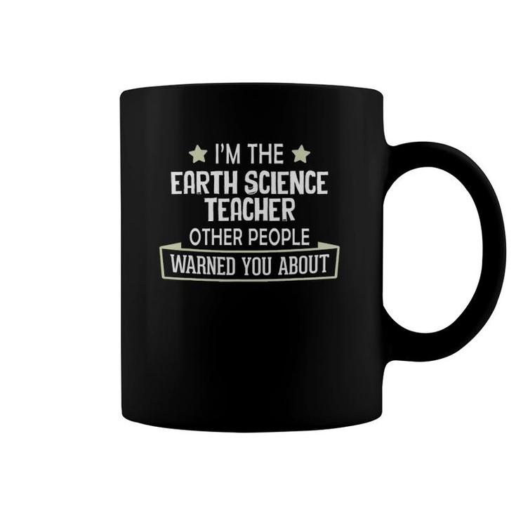 Funny Earth Science Teacher  - Warned You About Coffee Mug