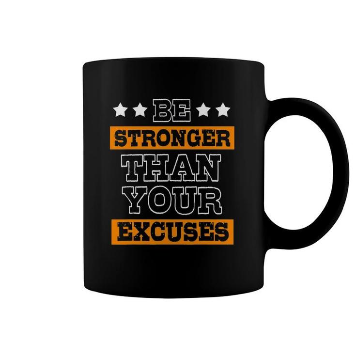 Funny Excuses Be Stronger Than Your Excuses Coffee Mug