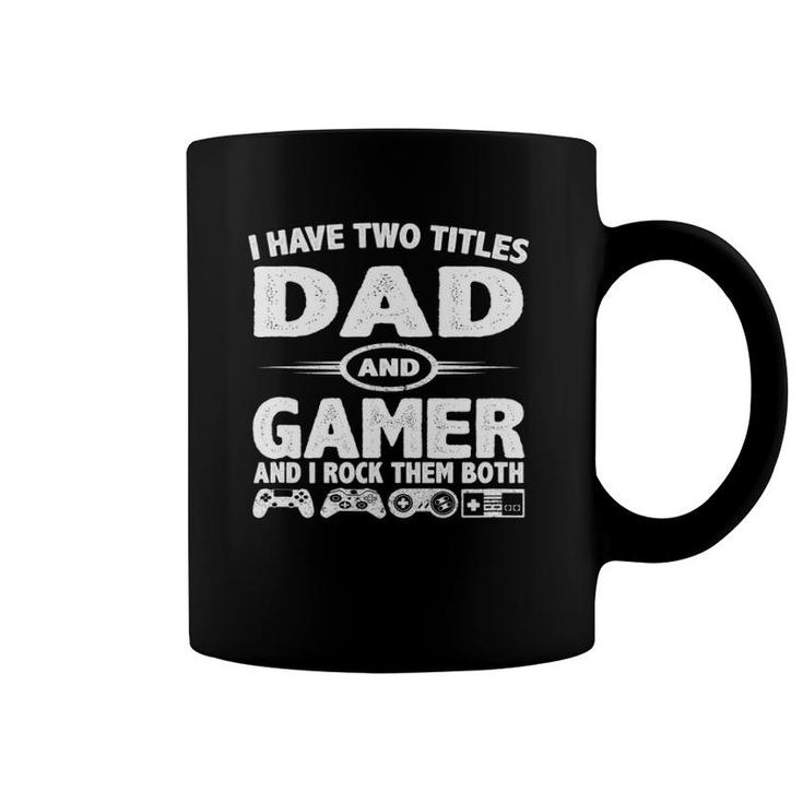 Funny Fathers Day Gifts - I Have Two Titles Dad & Gamer Coffee Mug