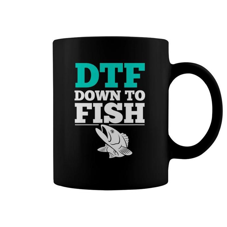 Funny Fishing S Dtf Down To Fish Coffee Mug