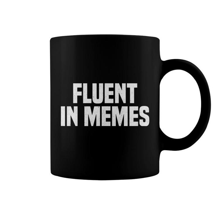 Funny Fluent In Memes Sarcastic Teen Meme Preteen Coffee Mug | Mazezy