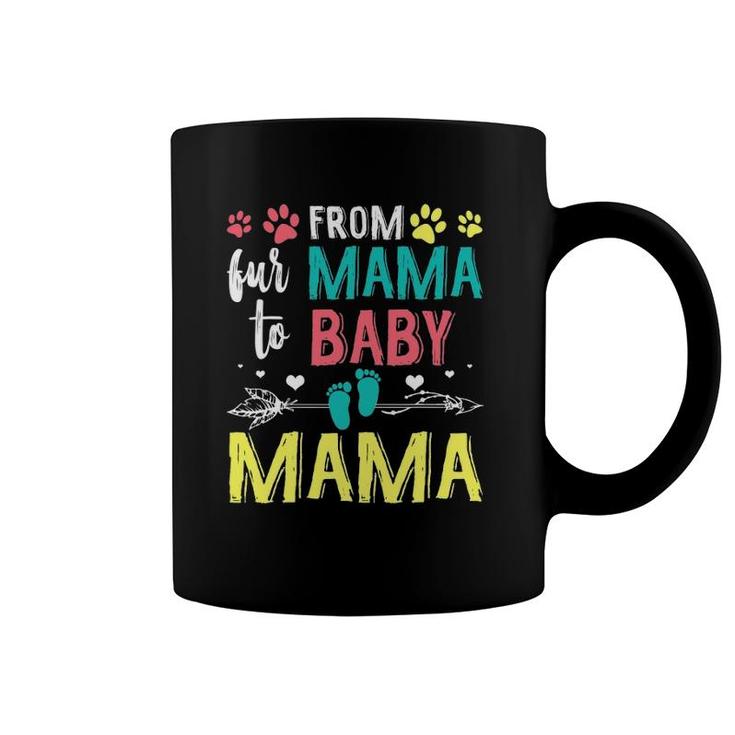 Funny From Fur Mama To Baby Mama Coffee Mug