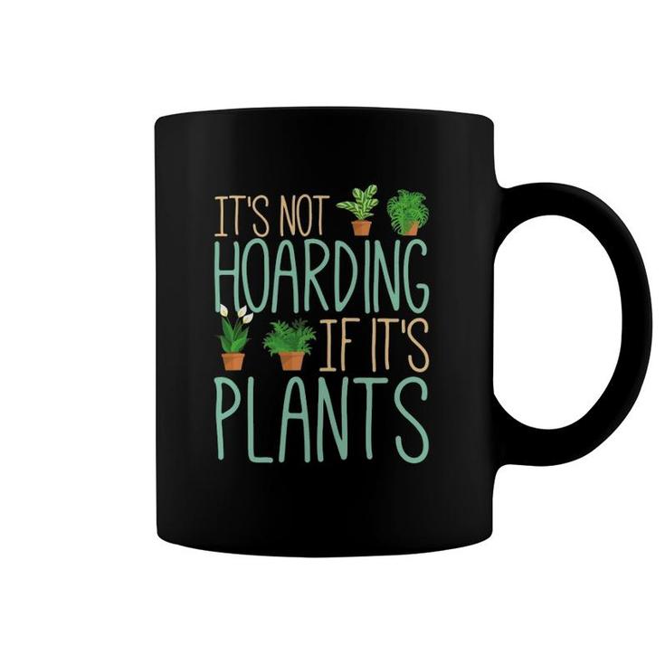 Funny Gardener Botanical It's Not Hoarding If It's Plants Coffee Mug