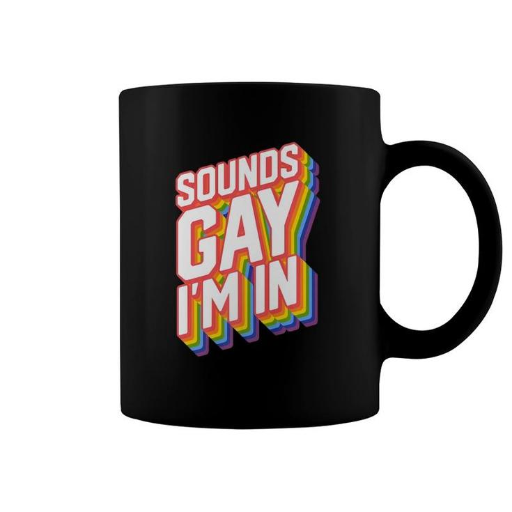 Funny Gay Designs For Men Pride Rainbow Sounds Gay I'm In  Coffee Mug