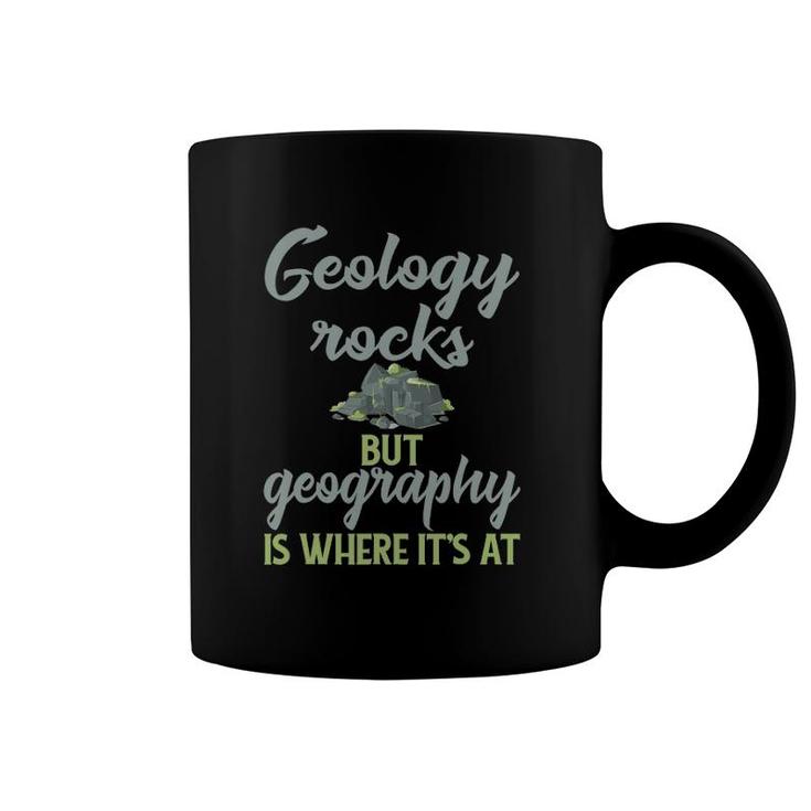 Funny Geography Teacher - Geology Rocks But Geography Coffee Mug