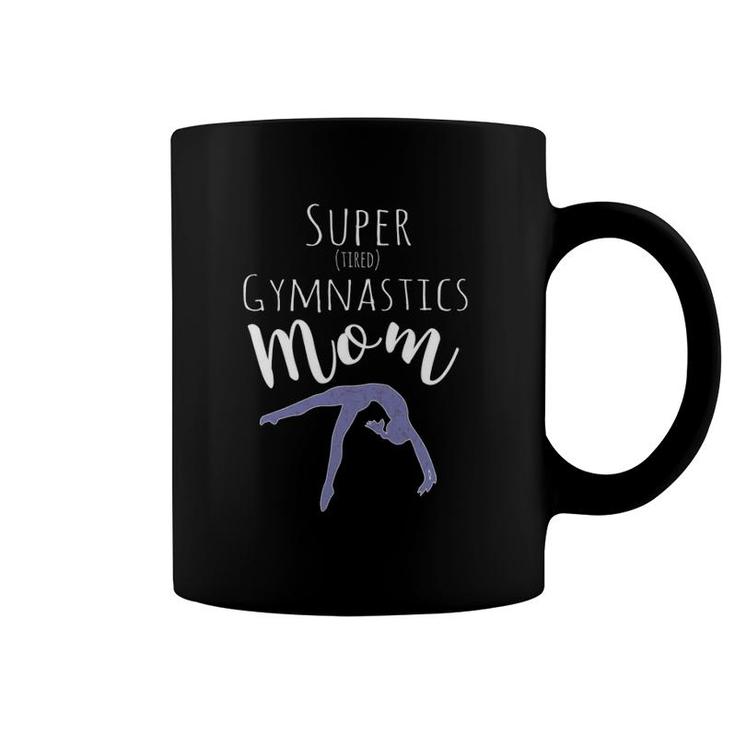 Funny Gift Mom Design - Super Tired Gymnastics Mom Coffee Mug