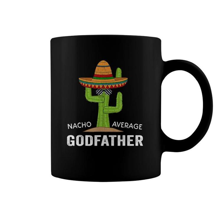 Funny Godparent Humor Meme Saying Nacho Average Godfather Coffee Mug