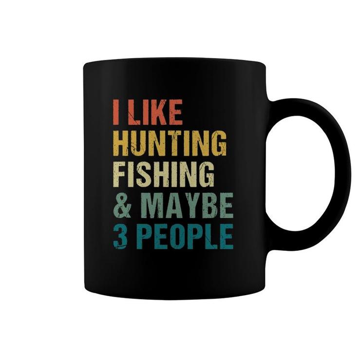 Funny I Like Hunting Fishing Maybe 3 People Distressed Retro Coffee Mug