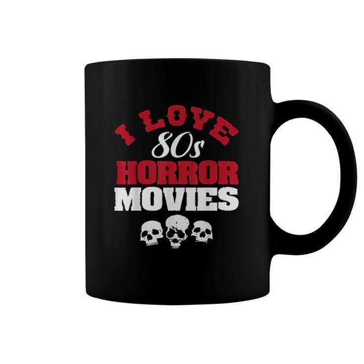 Funny I Love 80s Horror Movies Coffee Mug