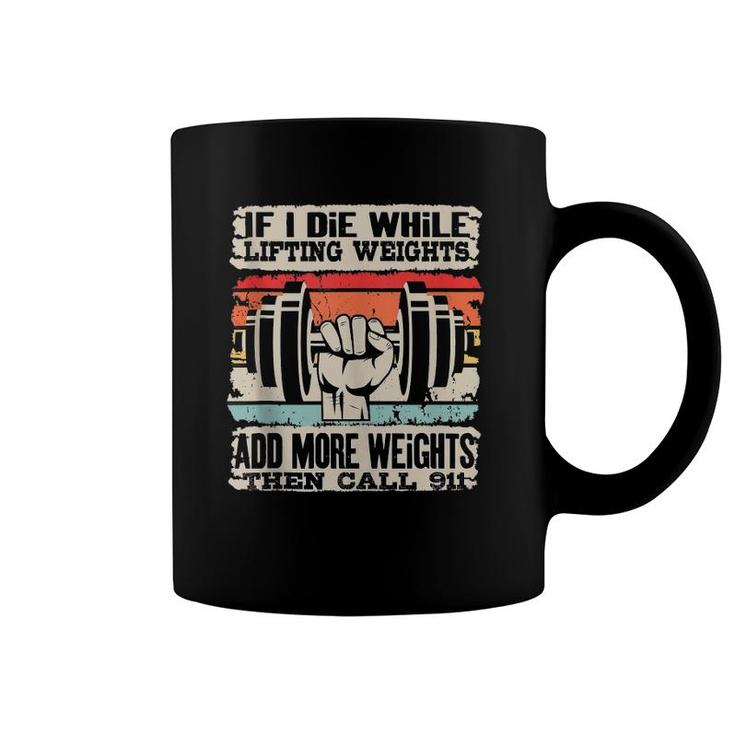 Funny If I Die While Lifting Weights - Workout Gym  Coffee Mug