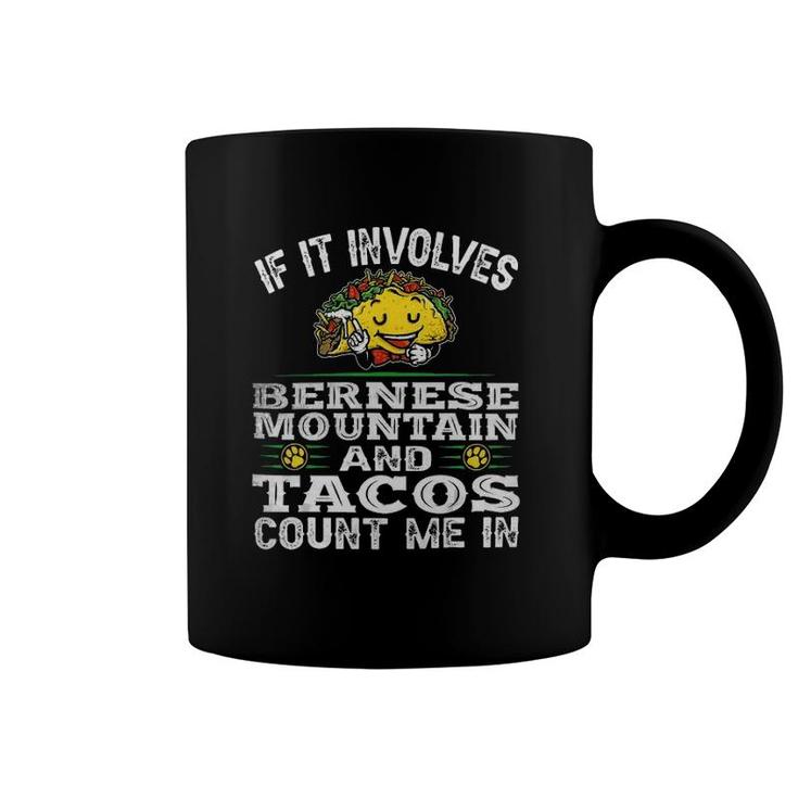 Funny If It Involves Bernese Mountain Dad Mom Mama And Tacos Coffee Mug