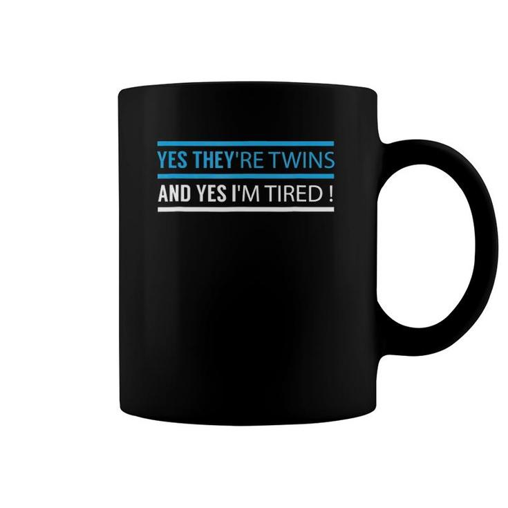 Funny Mother Father Yes They Are Twins Yes I Am Tired T Coffee Mug