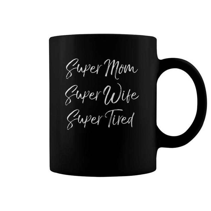 Funny Mother's Day Gift Super Mom Super Wife Super Tired Zip Coffee Mug