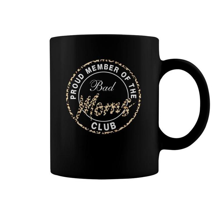 Funny Mother's Day Proud Member Of The Bad Moms Club Gift Coffee Mug